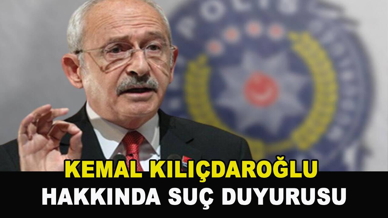 CHP lideri Kemal Kılıçdaroğlu hakkında suç duyurusu