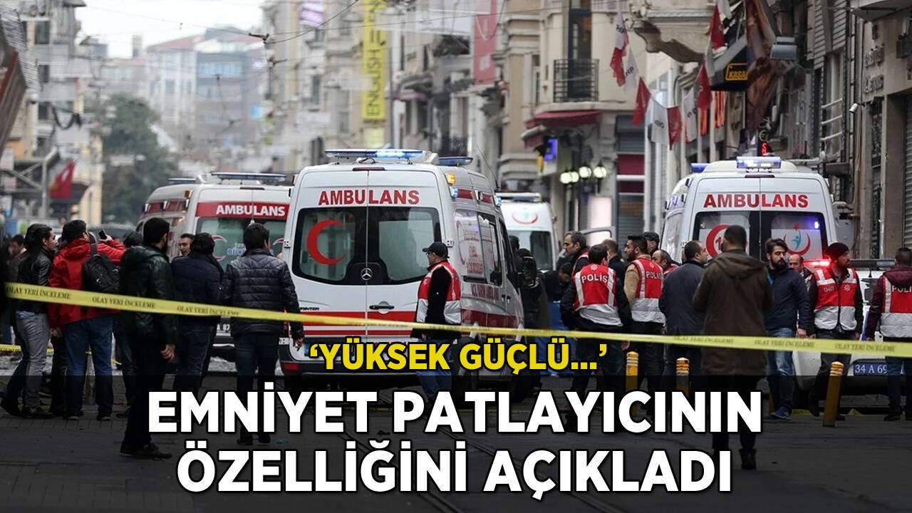 Emniyet Taksim'deki patlayıcının özelliğini açıkladı: 'Yüksek güçlü...'