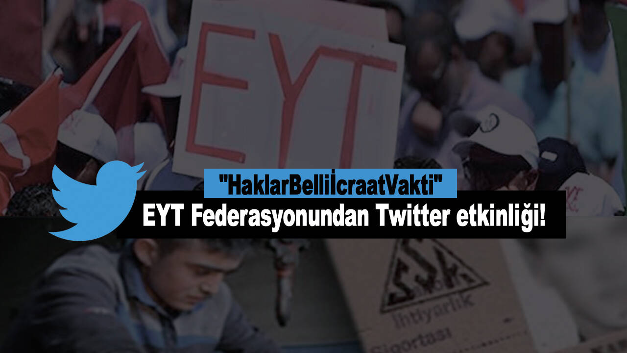 EYT Federasyonundan Twitter etkinliği! "HaklarBelliİcraatVakti"