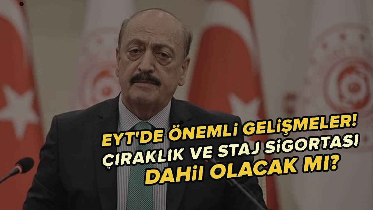 EYT kapsamı belli oldu: Staj ve çıraklık sigortası başlangıç mı sayılacak?