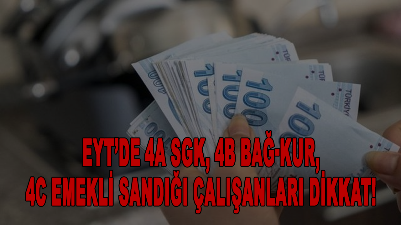 EYT’de 4A SGK, 4B Bağ-kur, 4C Emekli Sandığı çalışanları dikkat! Primde ‘1260 gün’ detayı!