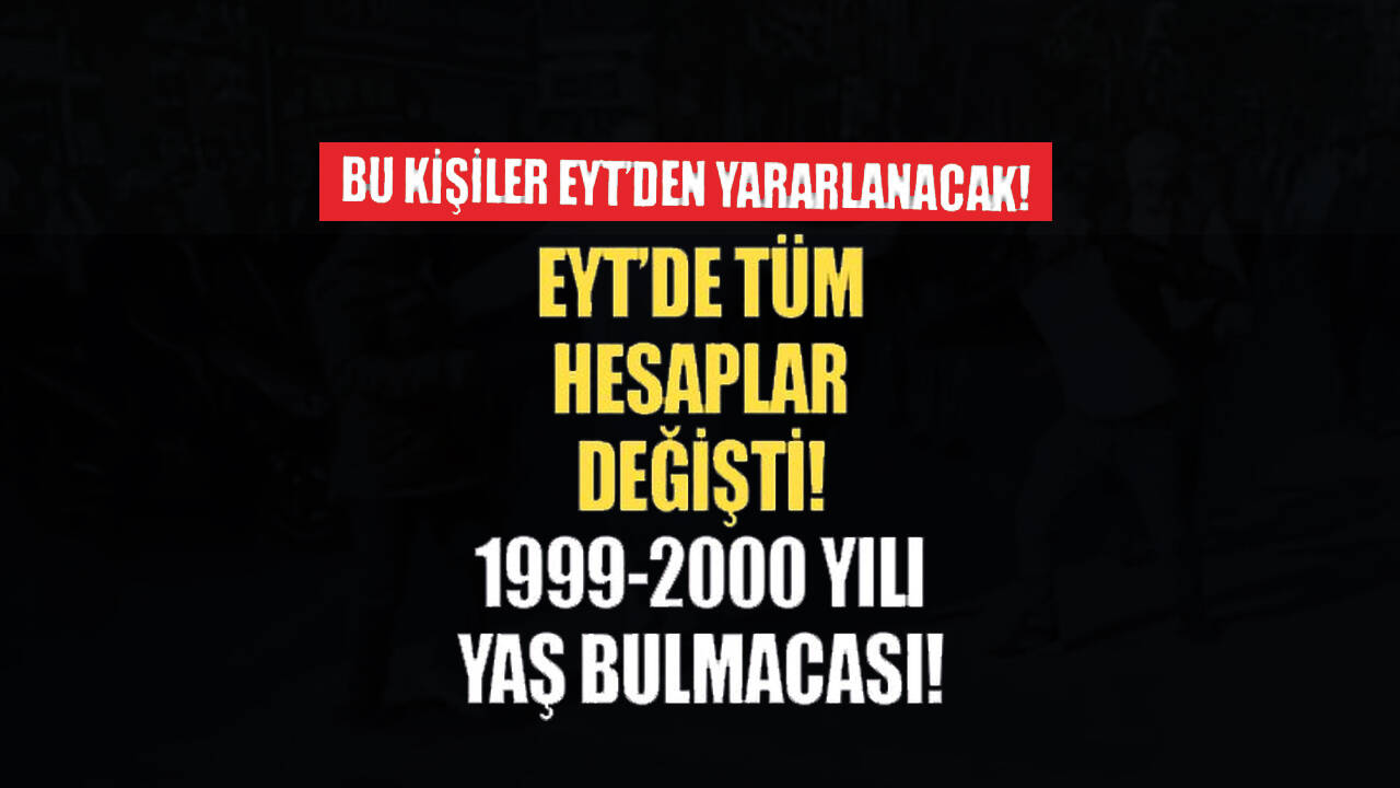 EYT'de tüm hesaplar değişti: 5 bin primle tablo! 94, 95, 96, 99, 2000 ve 2002