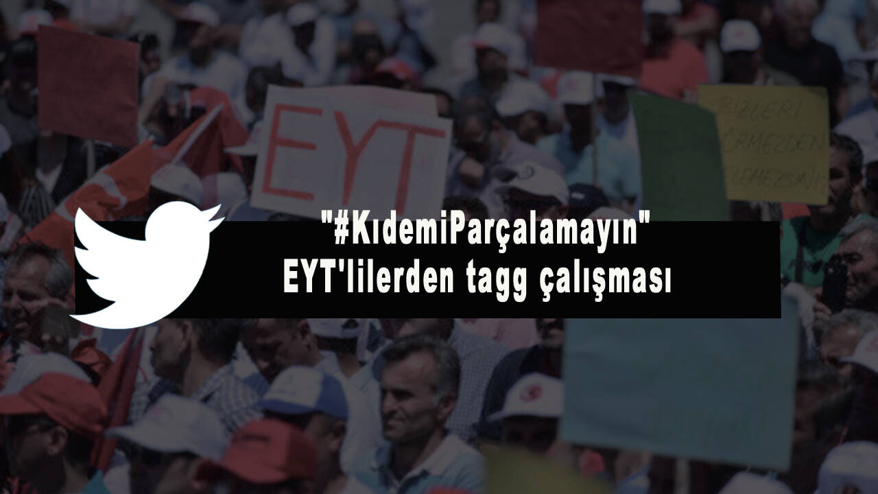 EYT'lilerden tagg çalışması: "KıdemiParçalamayın"