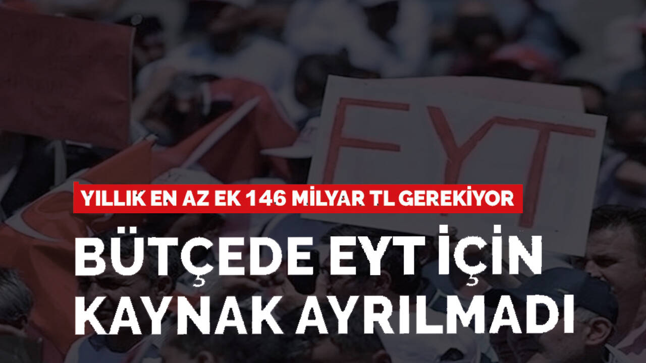 EYT'lilerin emekli olabilmesi için 146 milyar TL gerekiyor