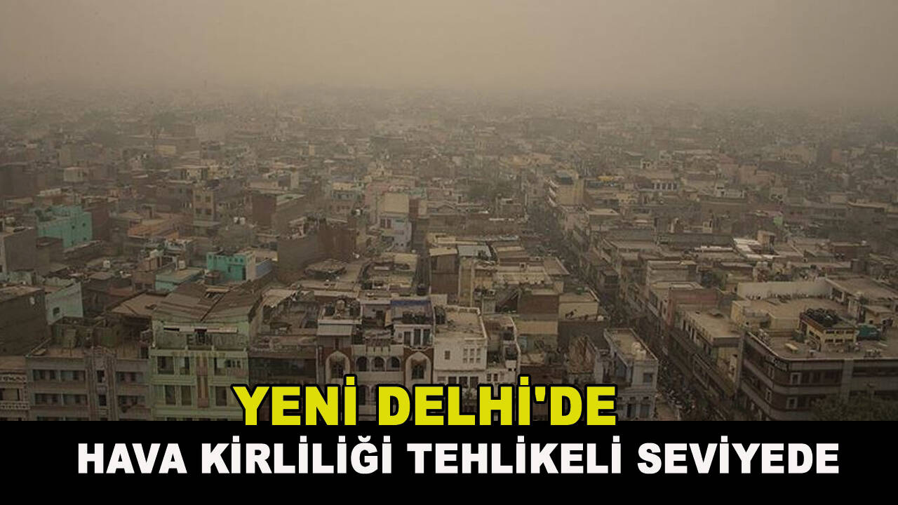 Hindistan'ın başkenti Yeni Delhi'de hava kirliliği tehlikeli seviyede