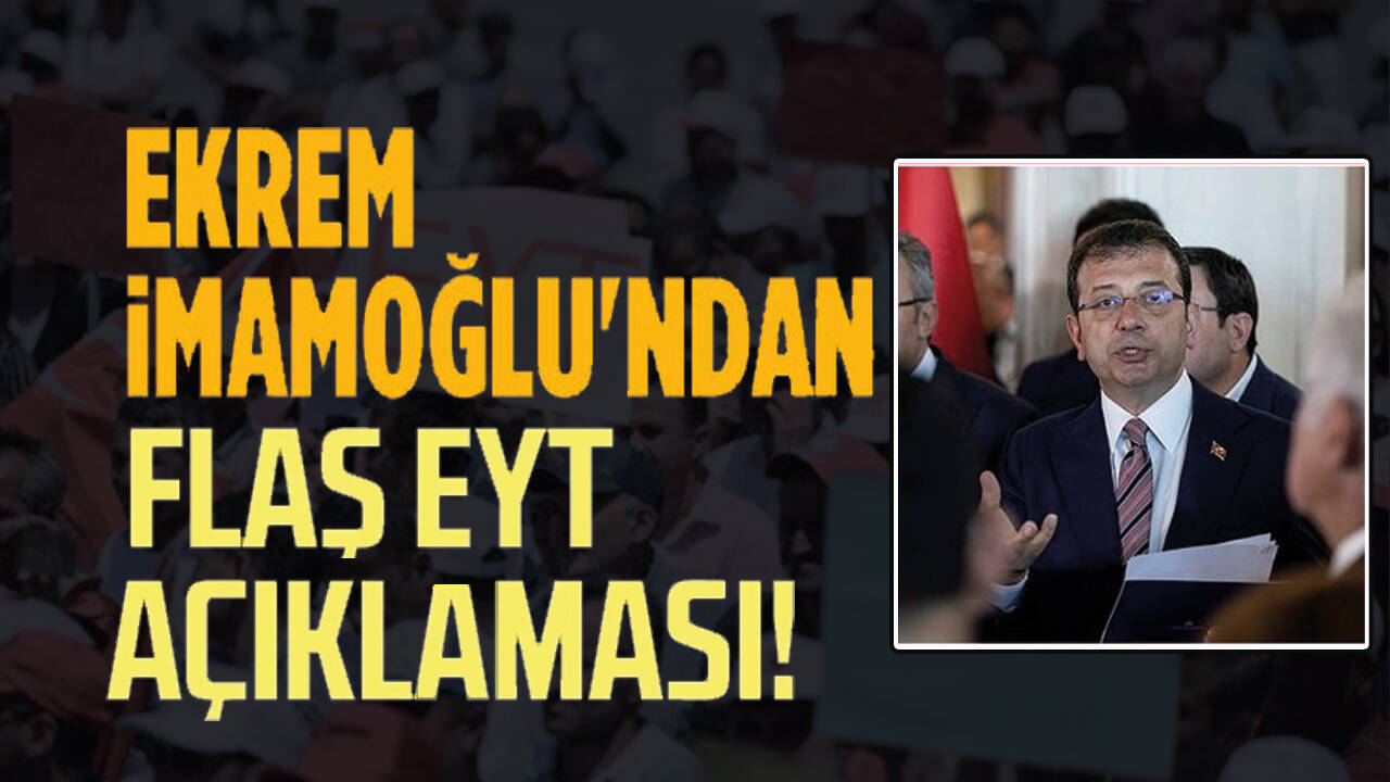 İBB Başkanı Ekrem İmamoğlu'ndan EYT açıklaması