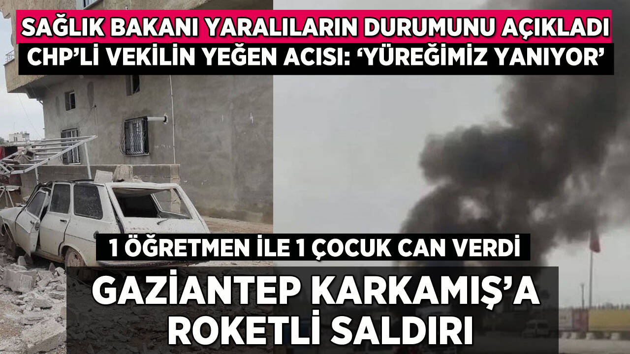 Gaziantep'e roketli saldırı: 1 öğretmen, 1 çocuk can verdi