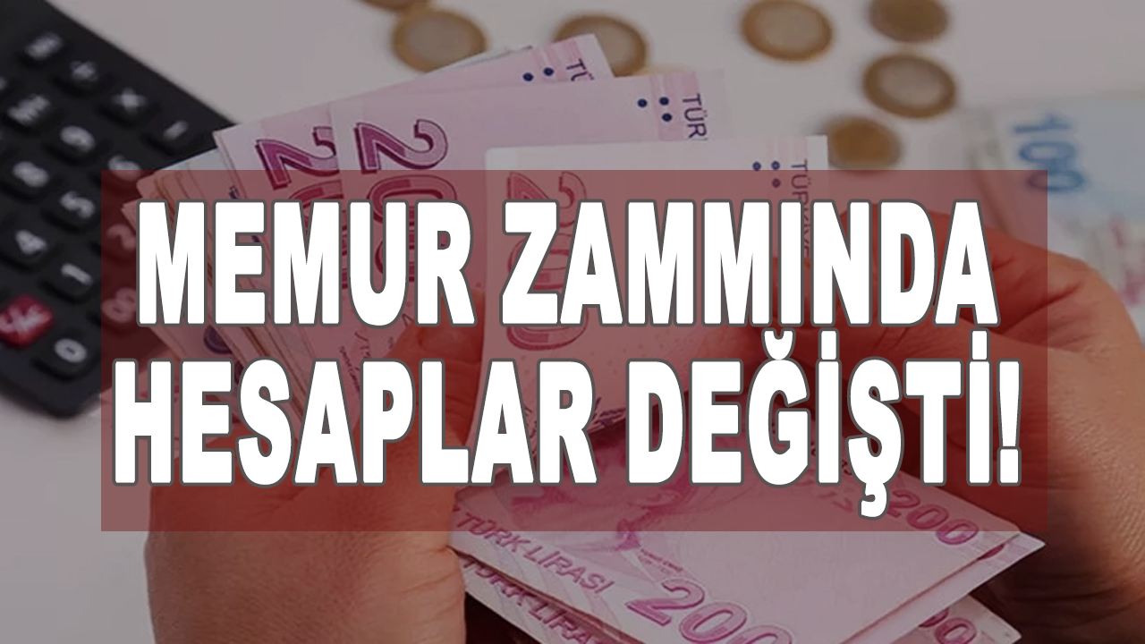 Memur zammında hesaplar değişti! İşte yeni zam oranları...