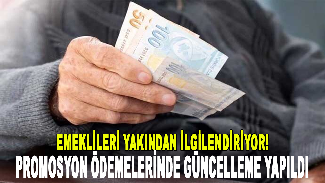 Milyonlarca emekliyi yakından ilgilendiren promosyon ödemelerinde güncelleme yapıldı