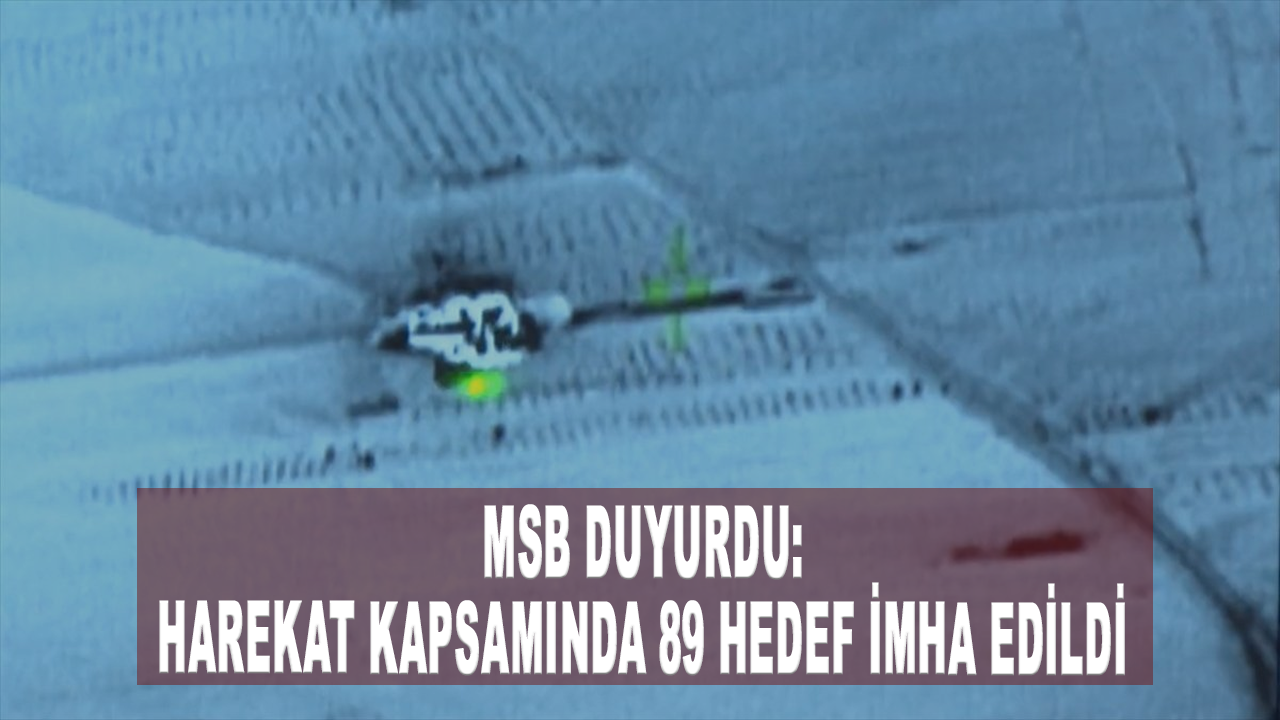 MSB duyurdu: Harekat kapsamında 89 hedef imha edildi