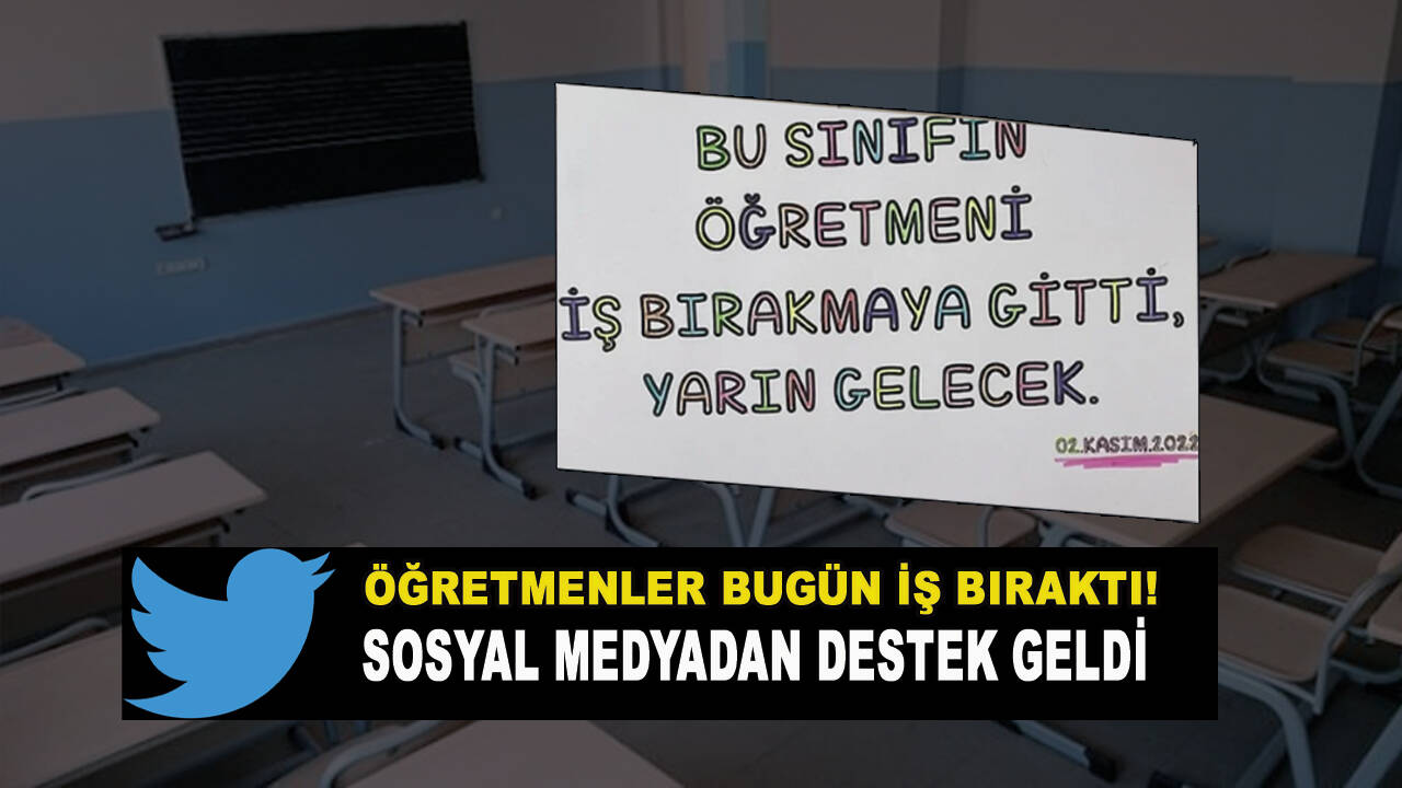 Öğretmenler bugün iş bıraktı! Sosyal medyadan destek geldi