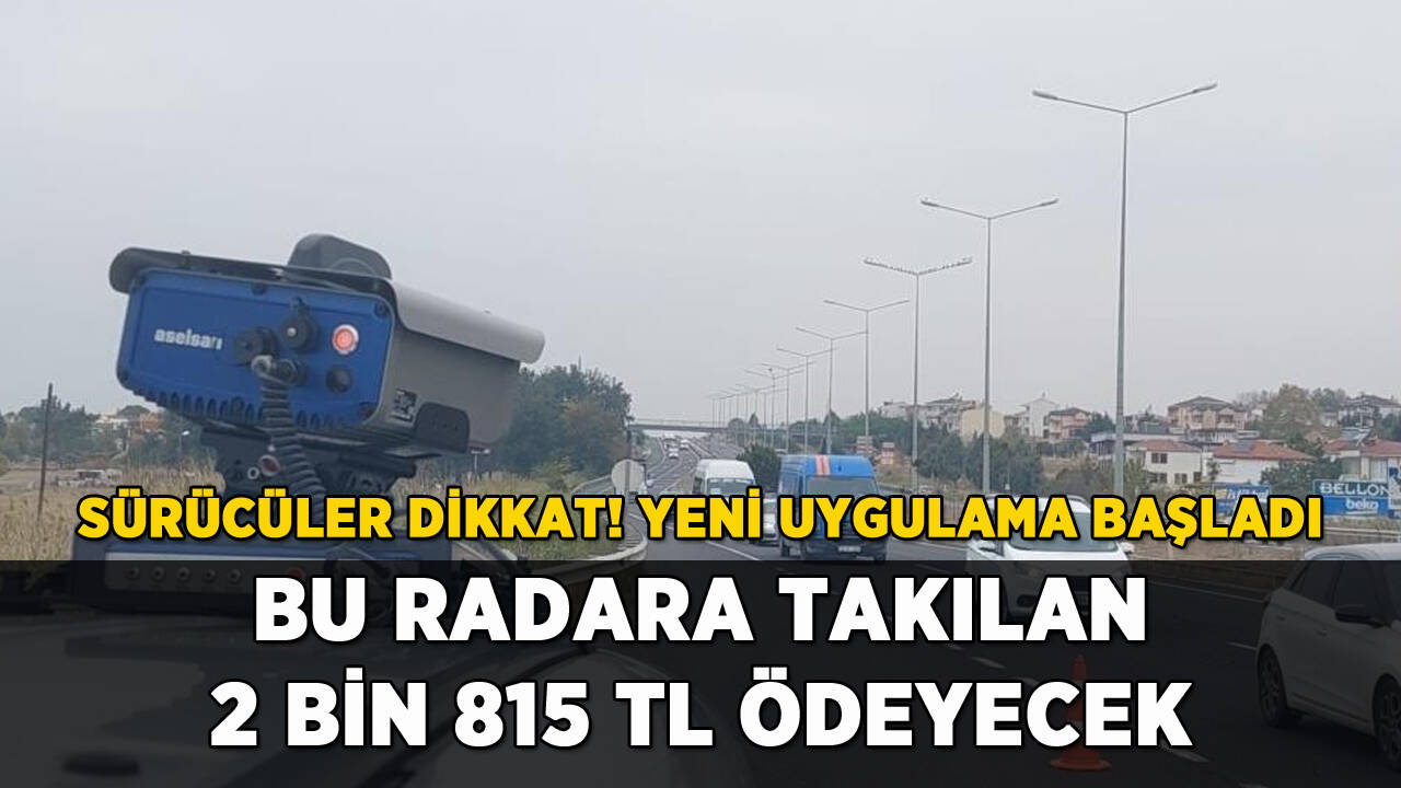 Sürücüler dikkat! Yeni uygulama başladı: 2 bin 815 lira cezası var