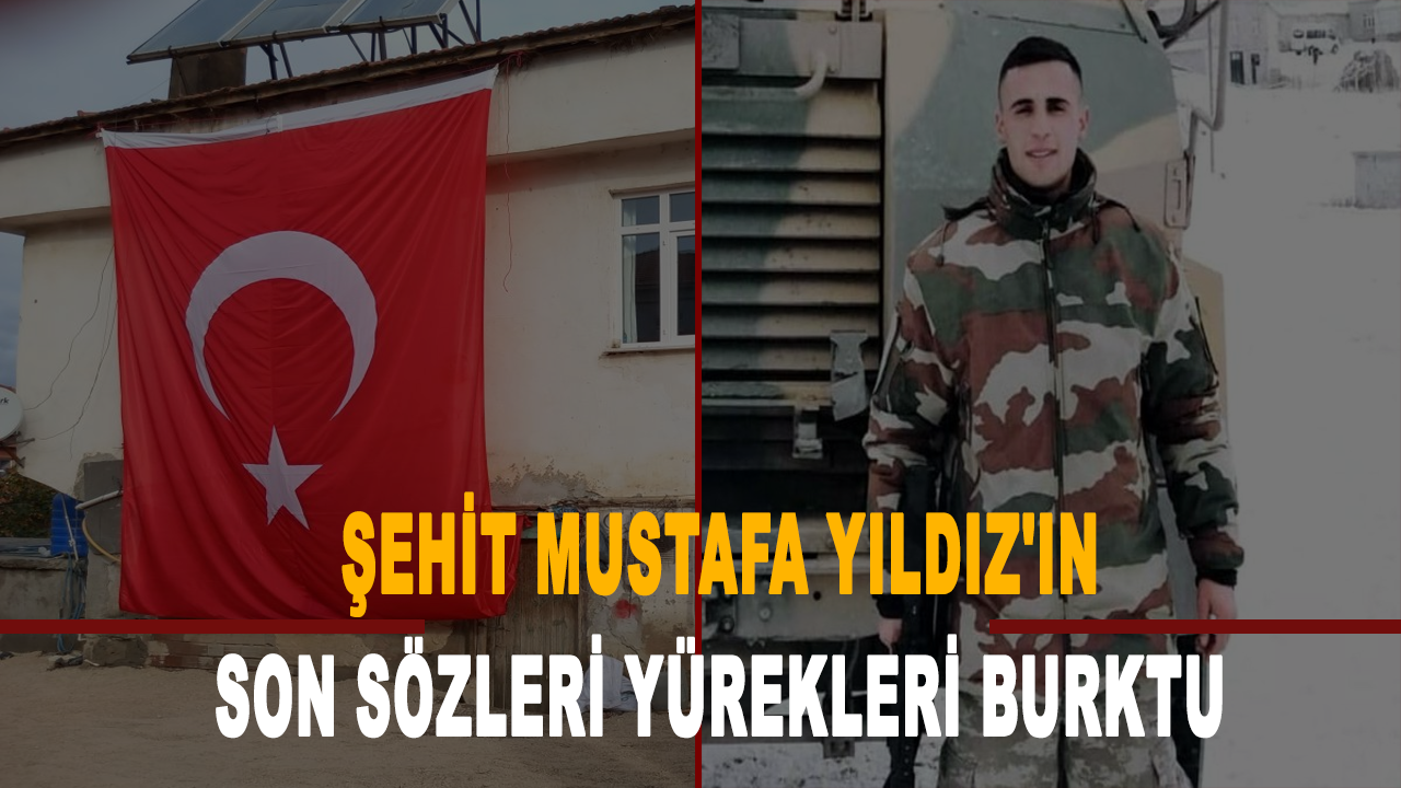 Şehit Mustafa Yıldız'ın annesiyle son konuşması yürekleri burktu