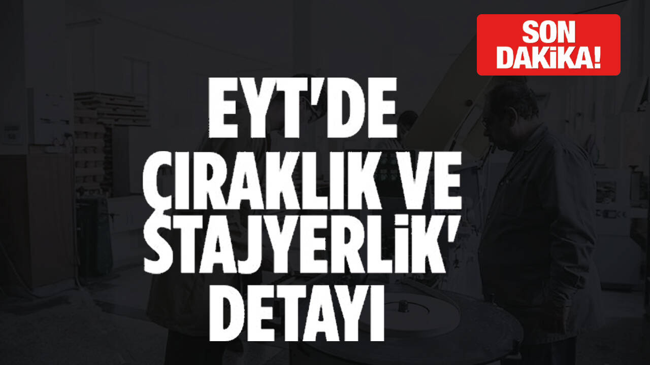 Son dakika... EYT'de çıraklık sigortası