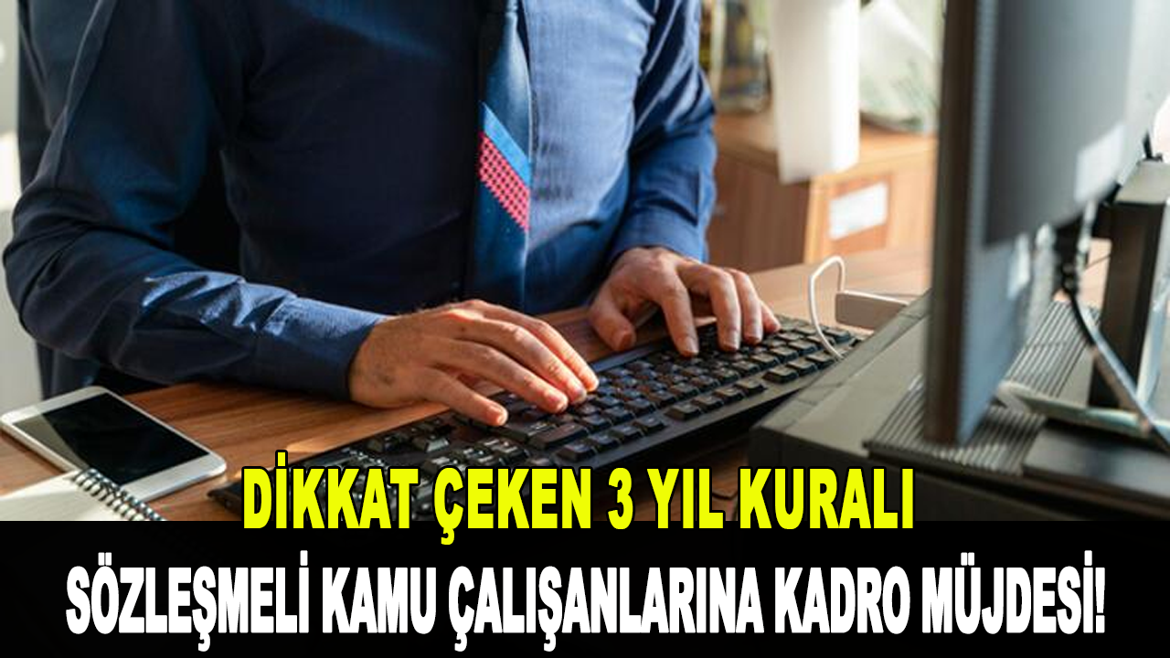 Sözleşmeli kamu çalışanlarına kadro müjdesi!