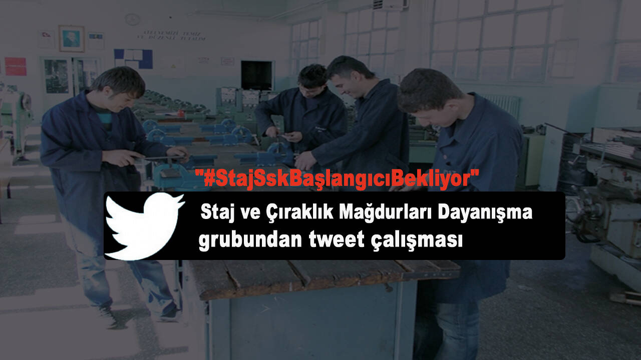 Staj ve Çıraklık Mağdurları Dayanışma grubundan tweet çalışması