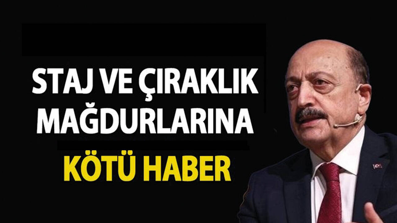 Staj ve çıraklık mağdurlarına kötü haber!