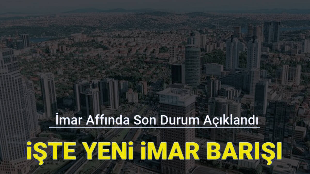 Yeni imar affı için son durum...