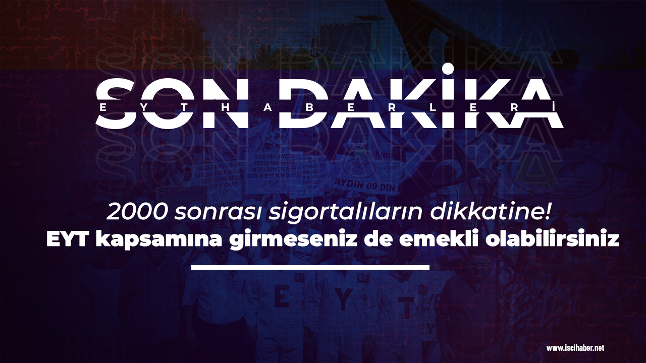 2000 sonrası sigortalıların dikkatine! EYT kapsamına girmeseniz de olur!