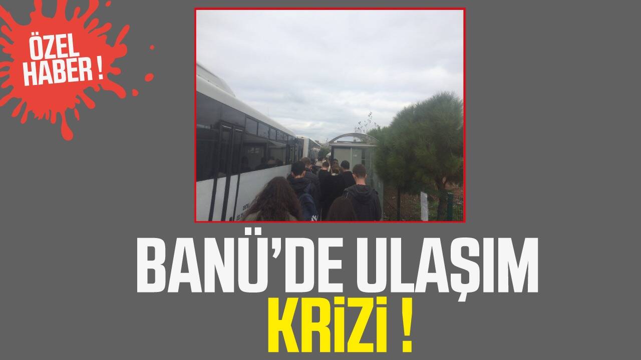 BANÜ'de ulaşım krizi!