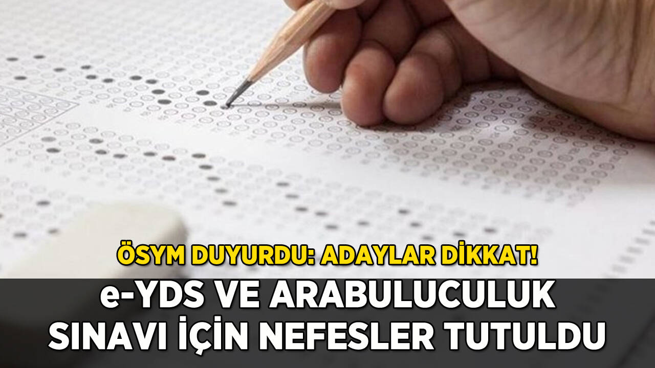 ÖSYM duyurdu: e-YDS ve Arabuluculuk Sınavı için nefesler tutuldu