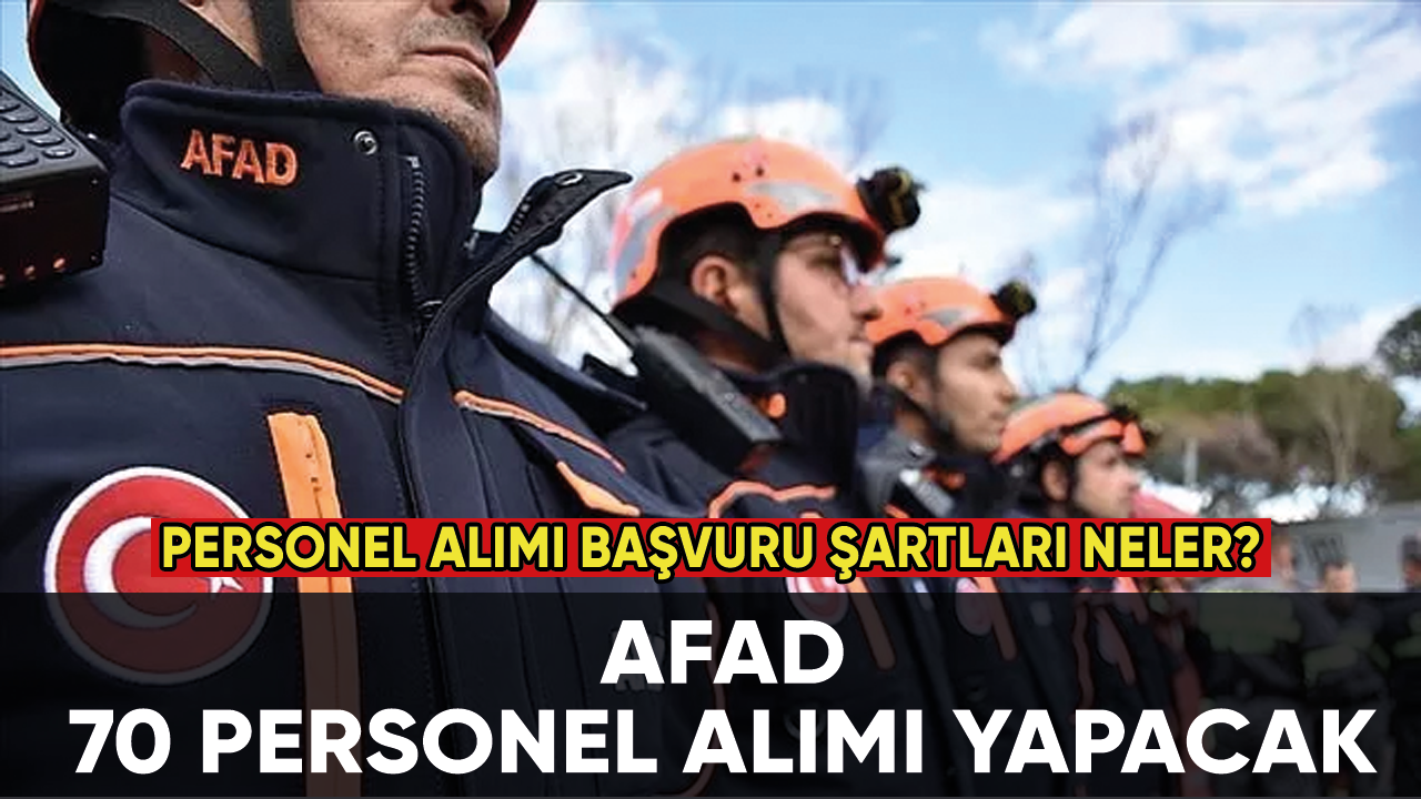 Afet ve Acil Durum Yönetim Başkanlığı (AFAD) 70 personel alımı yapacak