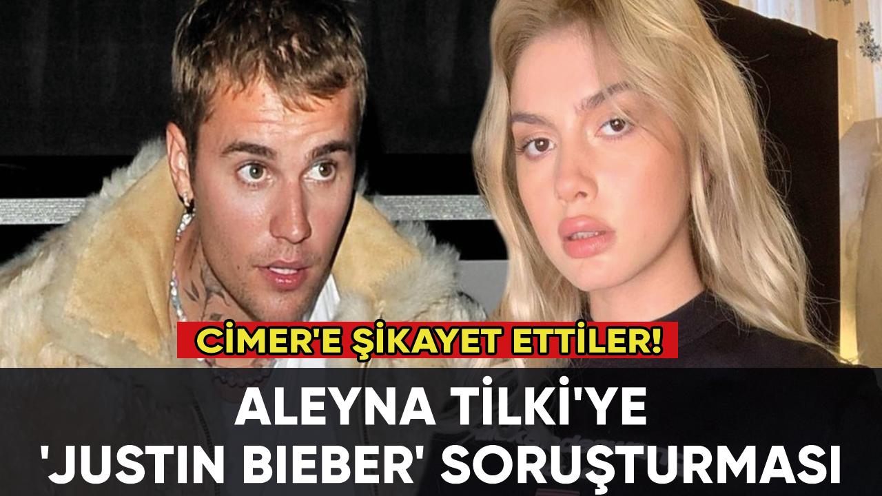 Aleyna Tilki'ye 'Justin Bieber' soruşturması: CİMER'e şikayet edildi