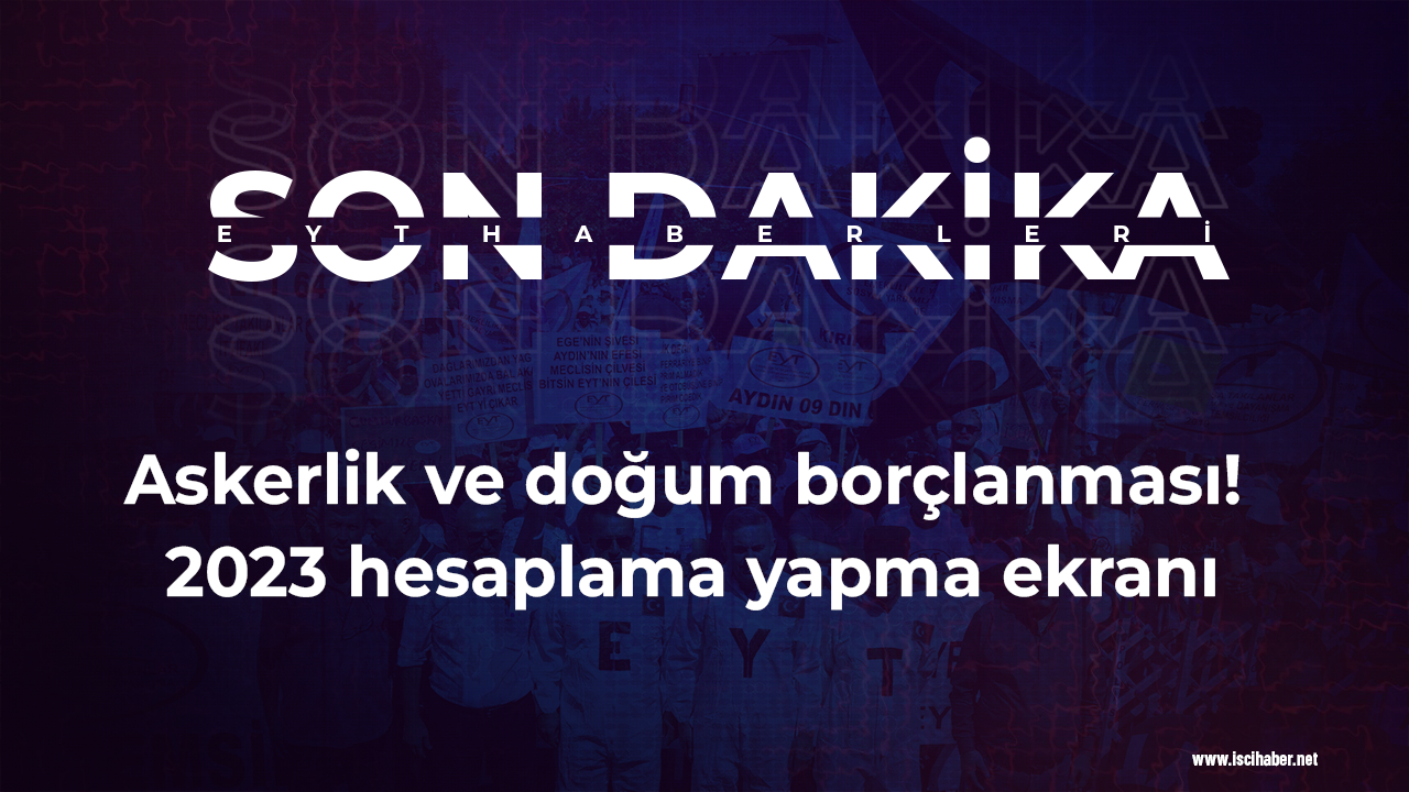 Askerlik ve doğum borçlanması! 2023 hesaplama yapma ekranı