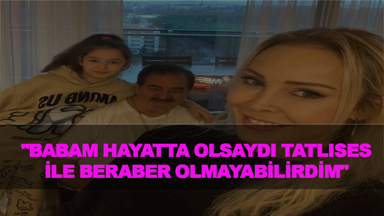 Ayşegül Yıldız'dan İbrahim Tatlıses itirafı