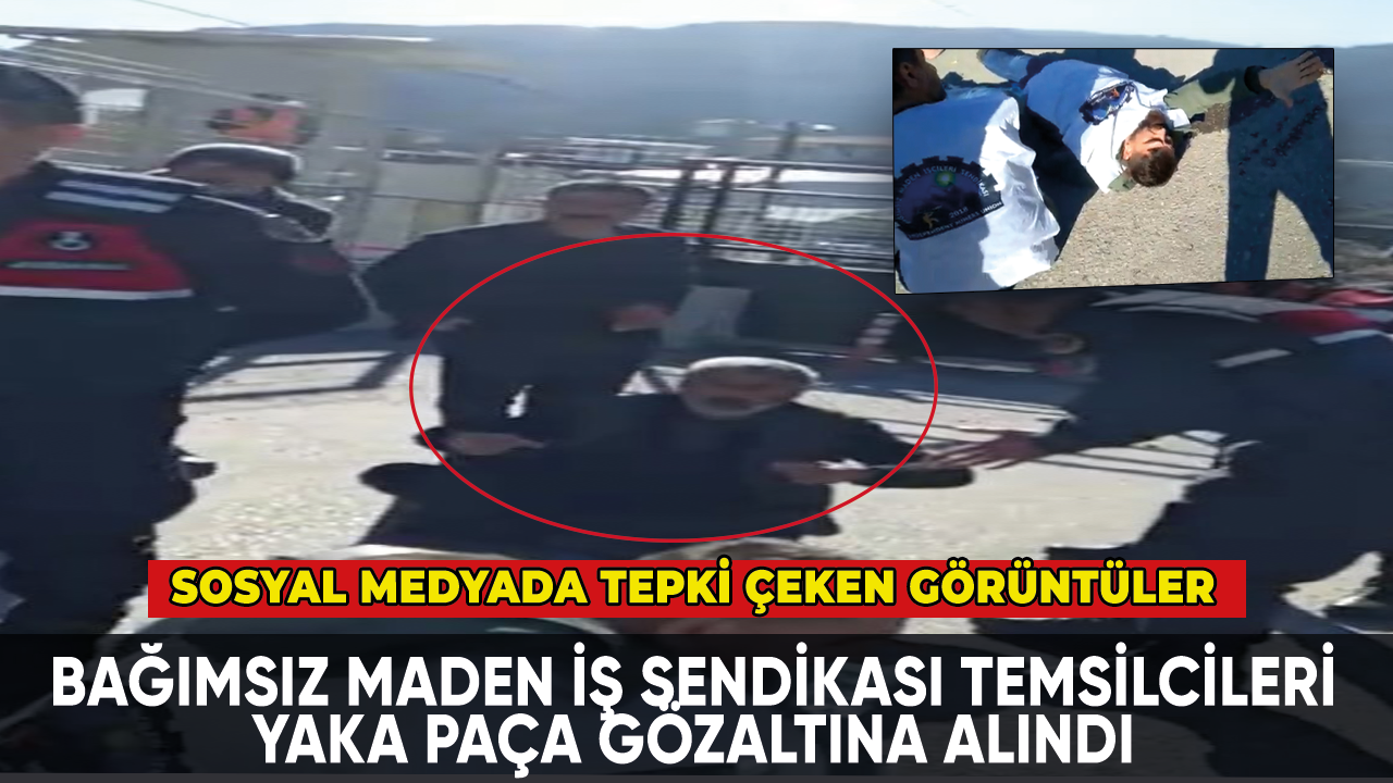 Bağımsız Maden İş Sendikası temsilcilerine yaka paça gözaltı