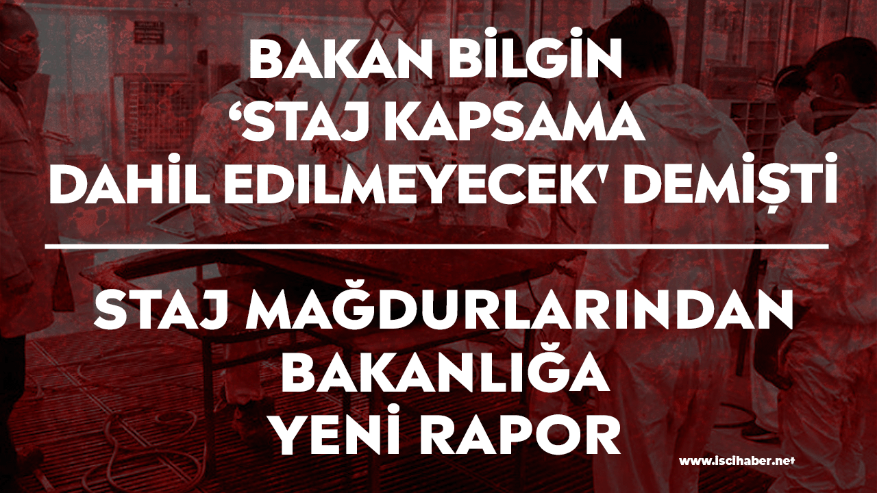 Bakan Bilgin' staj kapsama dahil edilmeyecek' demişti' Staj mağdurlarından Bakanlığa yeni rapor