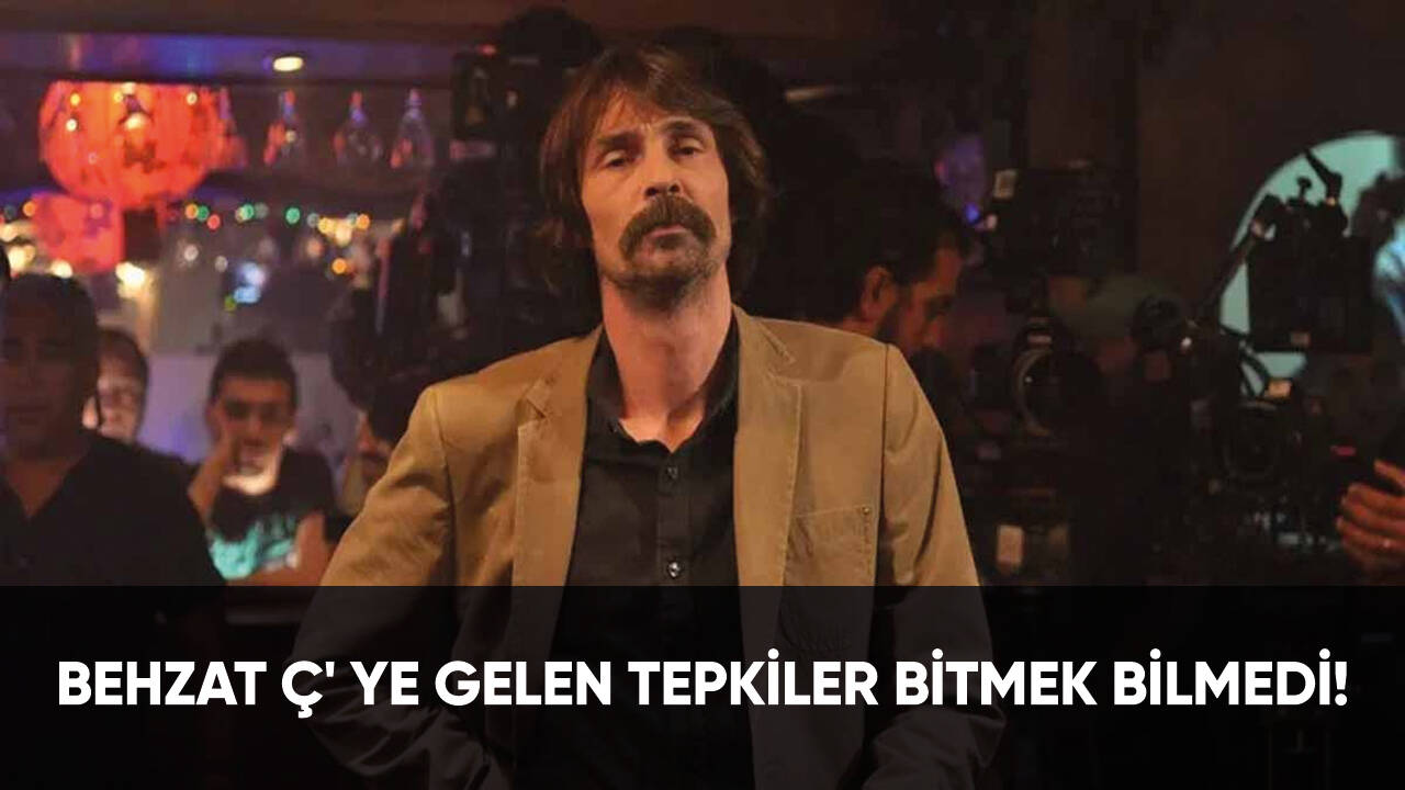 Behzat Ç' ye gelen tepkiler bitmek bilmedi!