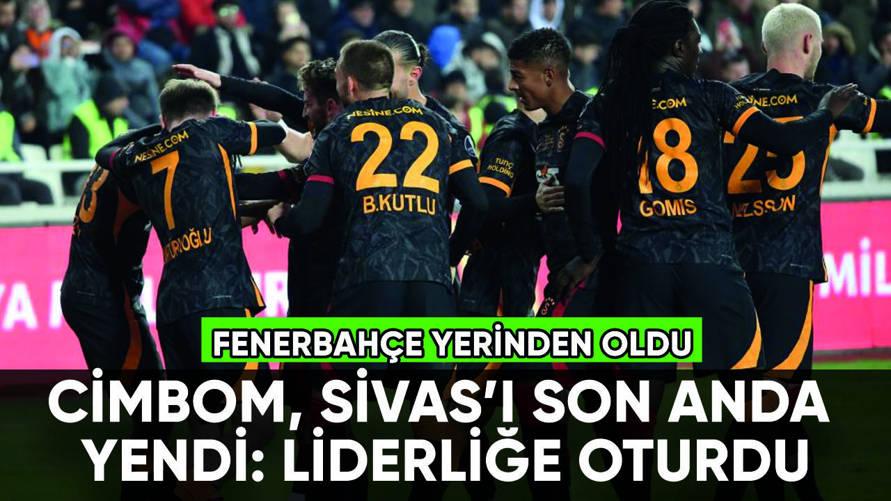 Galatasaray, Sivas'ı son anda yıkıp liderliğe oturdu