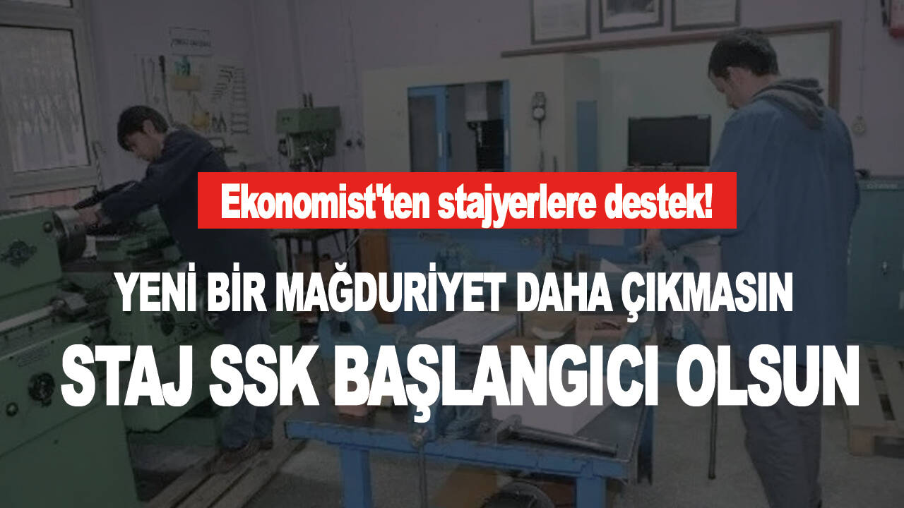 Ekonomist'ten stajyerlere destek! Yeni bir mağduriyet daha çıkmasın, Staj SSK başlangıcı olsun