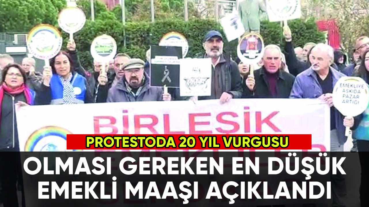 En düşük emekli maaşı ne olmalı? '20 yıl' protestosunda açıklandı