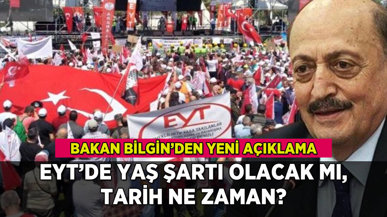 Bakan Bilgin'den EYT'de yaş ve tarih açıklaması