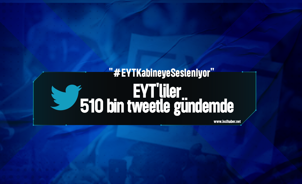 EYT'liler 510 bin tweetle gündemde