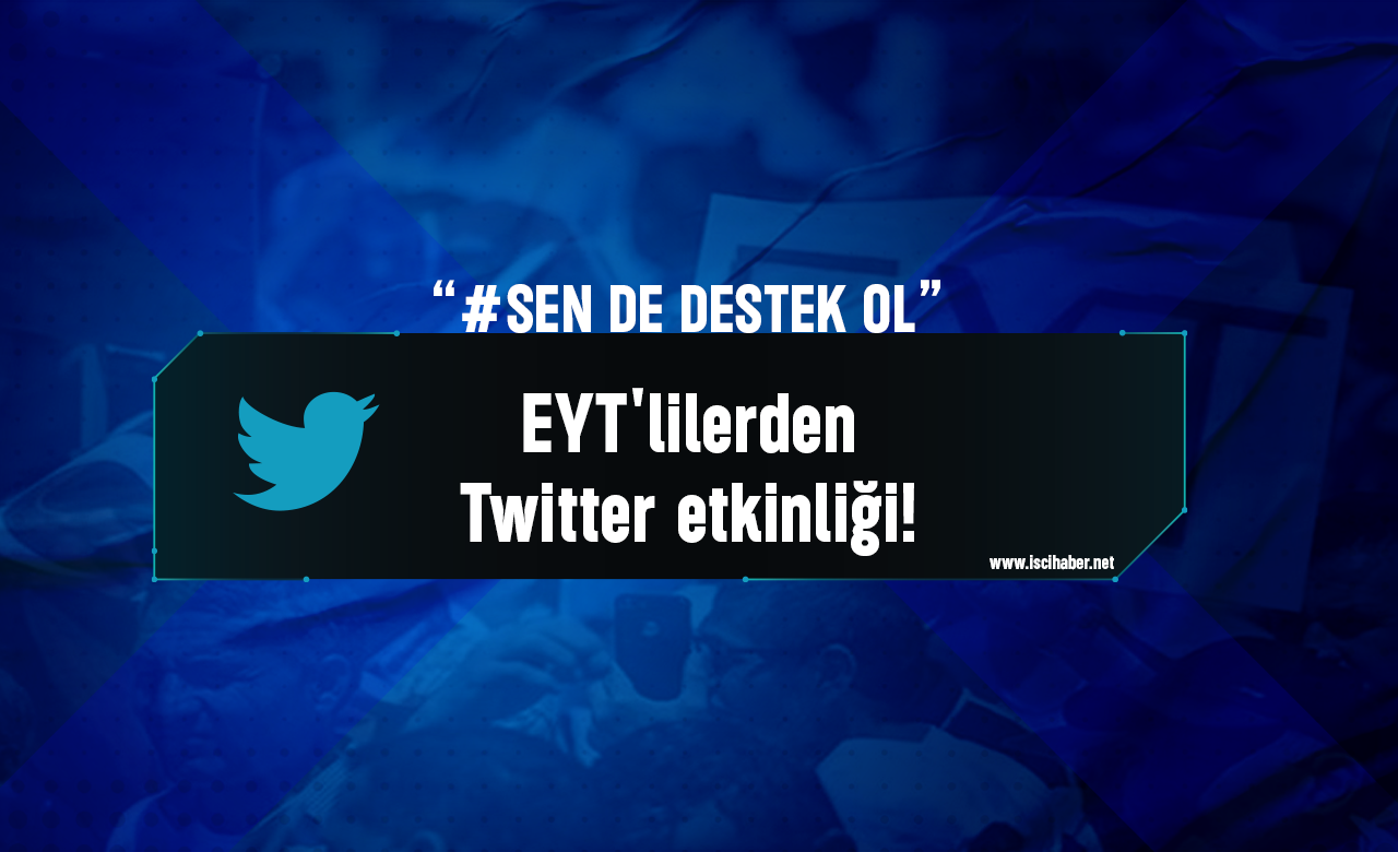 EYT'lilerden Twitter etkinliği! 'Sen de destek ol'