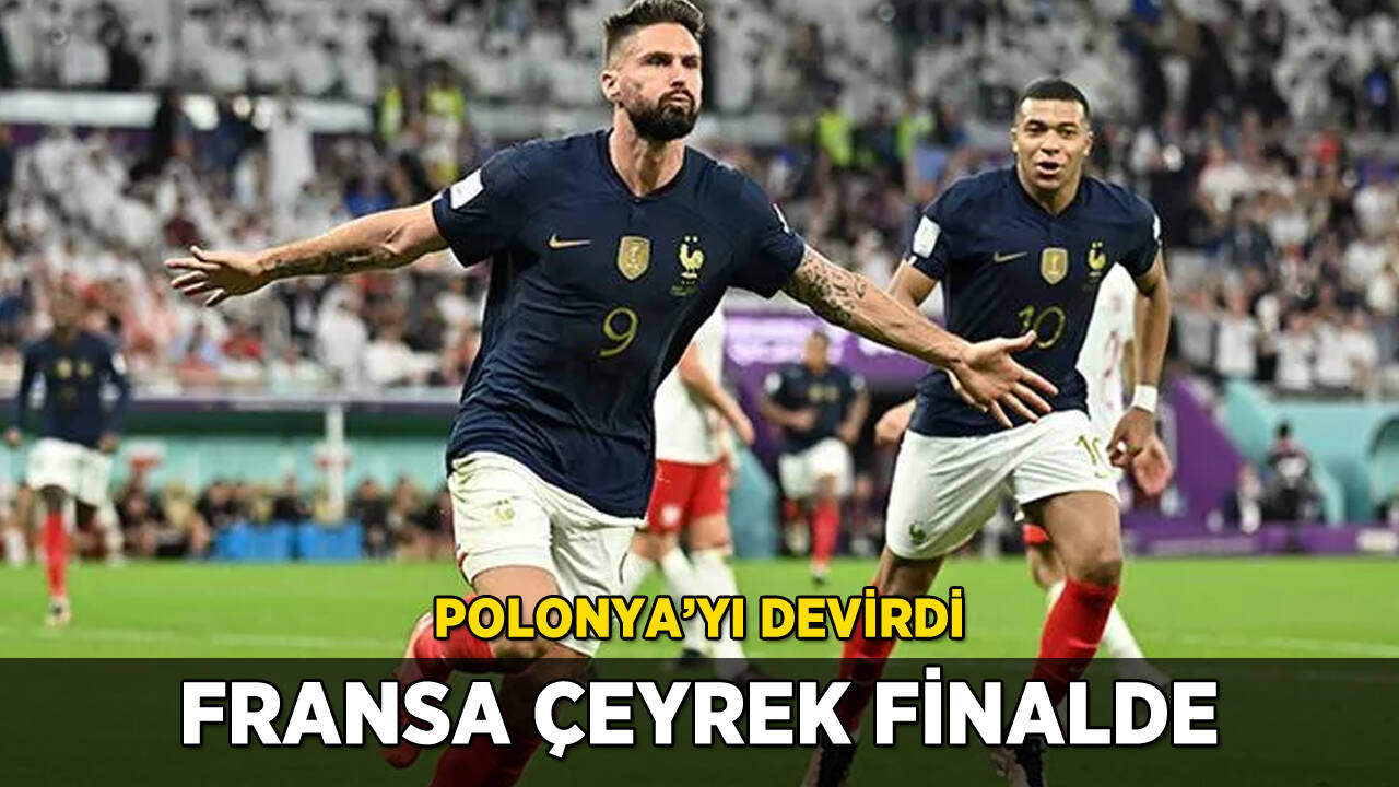 Fransa Polonya'yı yendi, çeyrek final biletini kaptı