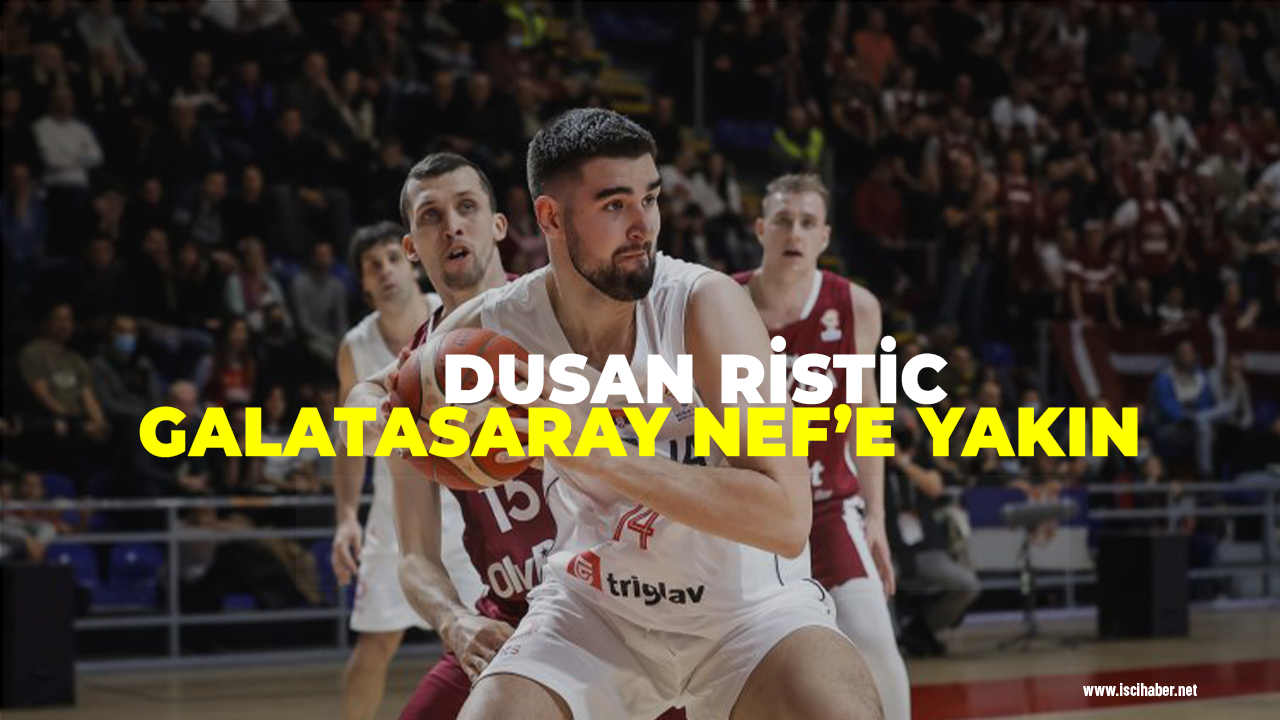 Galatasaray NEF, Dusan Ristic ile anlaşmaya yakın