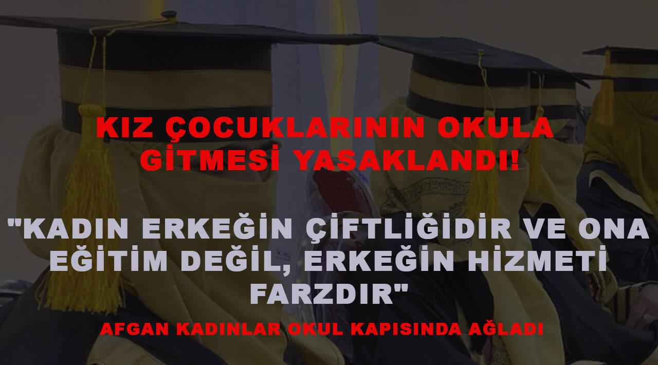 Kadınların okula gitmesi yasaklandı!