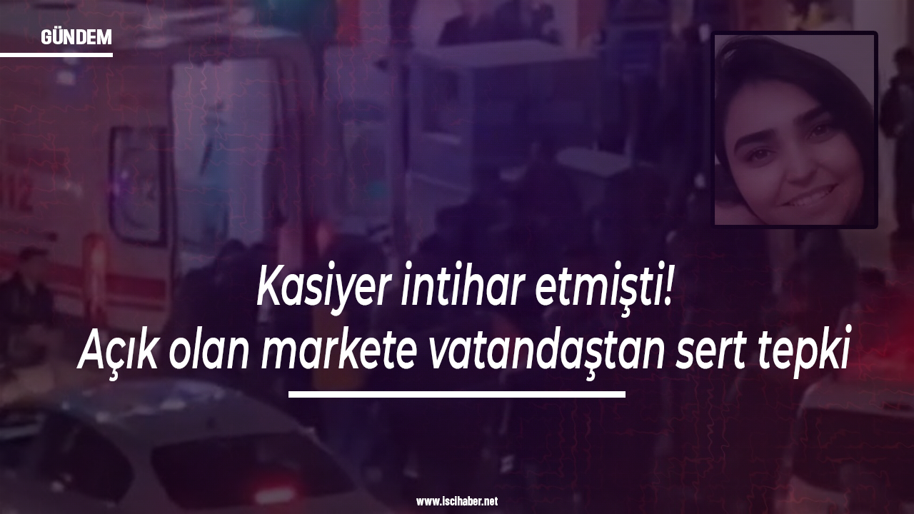 Kasiyer intihar etmişti: Açık olan markete vatandaştan sert tepki