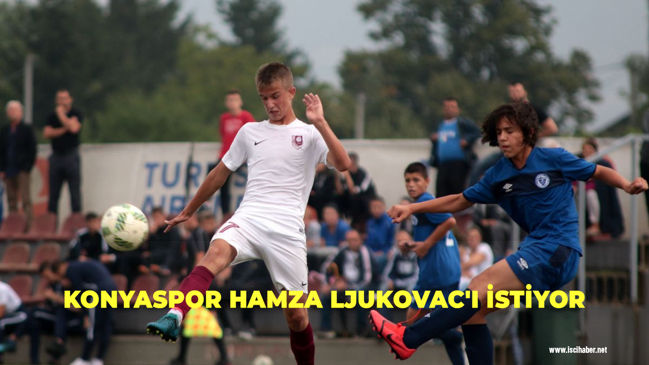 Konyaspor'da hedef Hamza Ljukovac