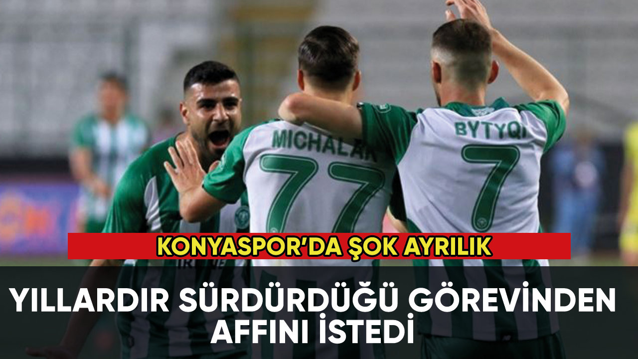 Konyaspor'da şoke eden ayrılık