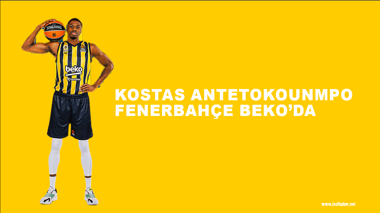 Kostas Antetokounmpo Fenerbahçe'de