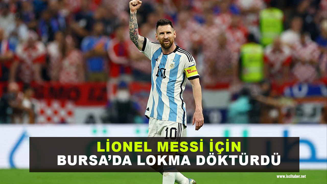 Lionel Messi için Bursa'da lokma dağıttılar