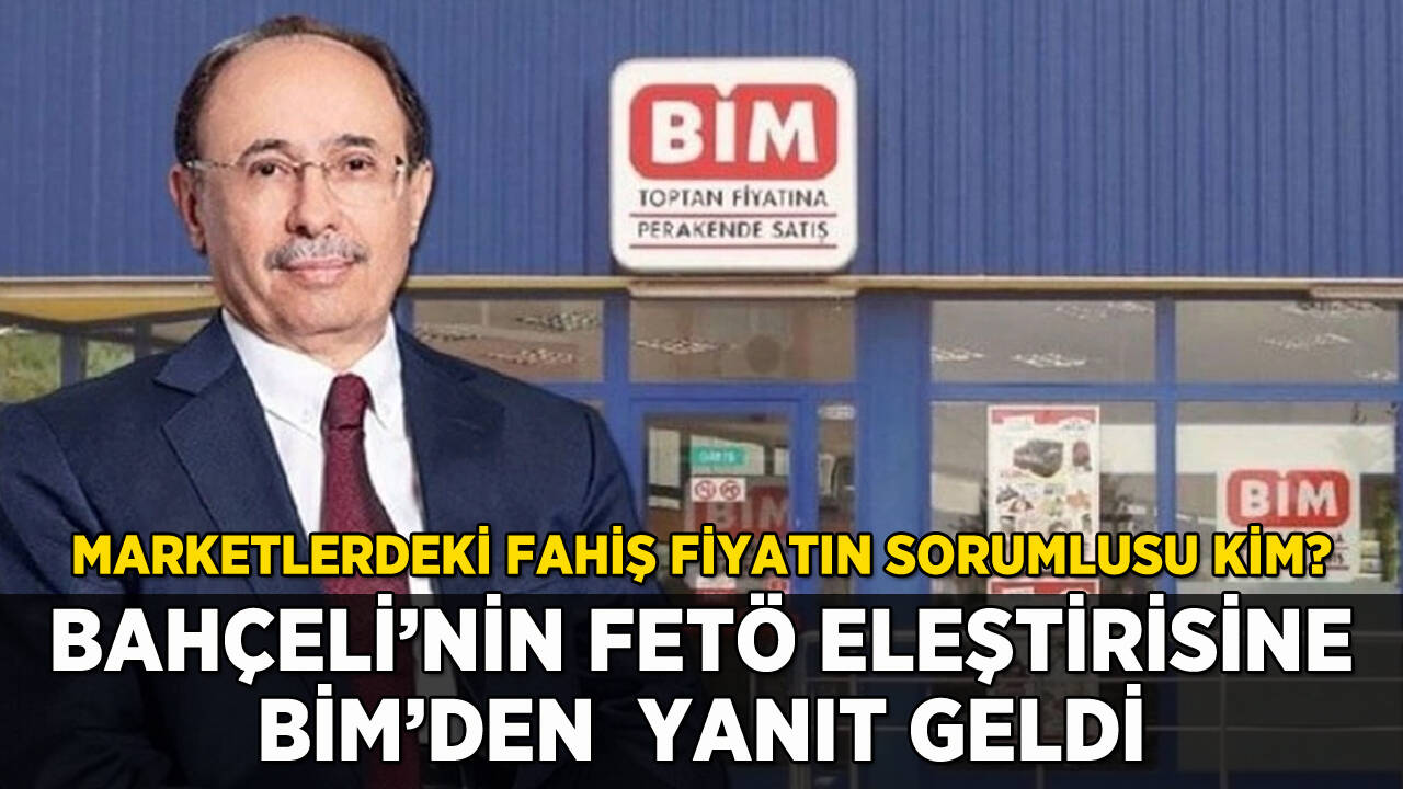 BİM'den Bahçeli'nin FETÖ eleştirisine yanıt: Fahiş fiyatın sorumlusu kim?