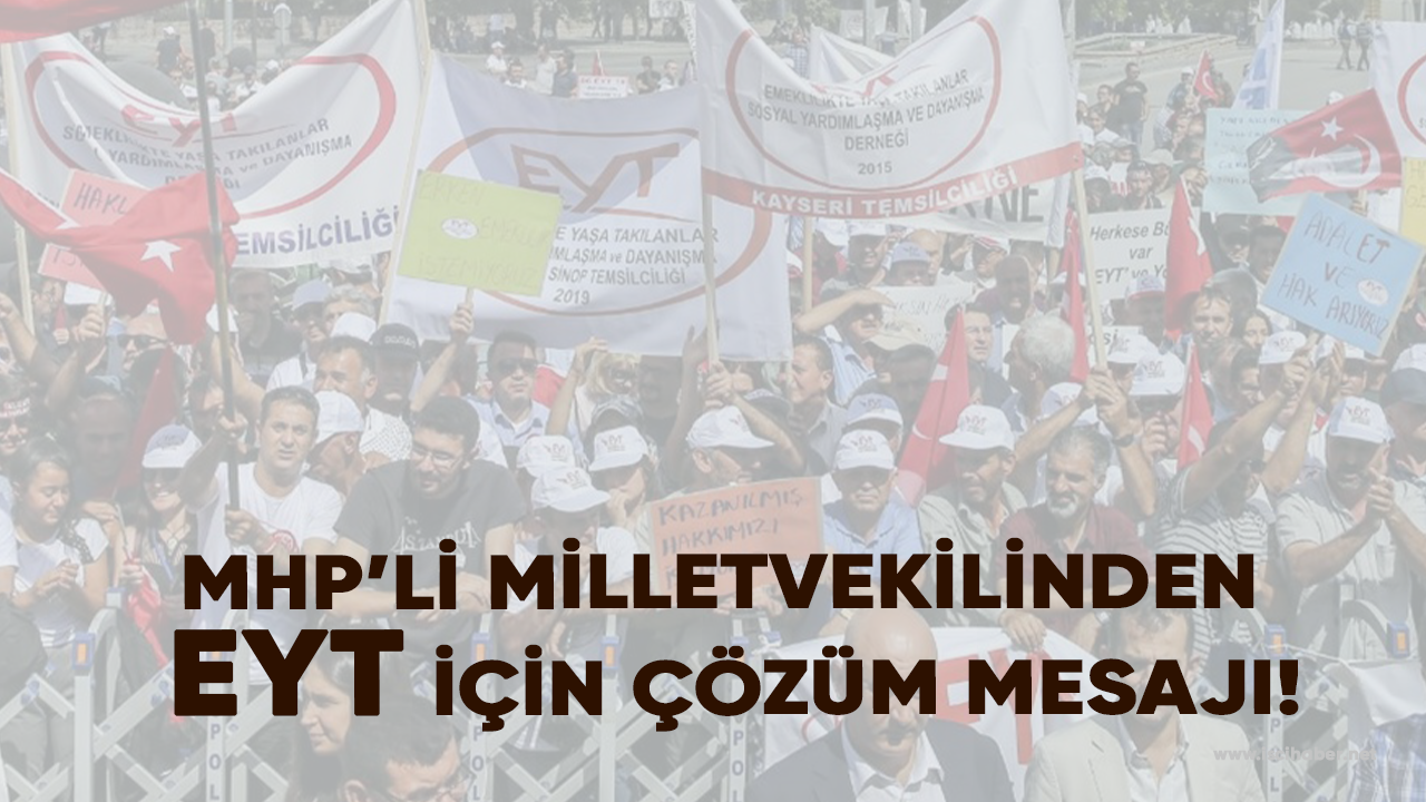 MHP’li Milletvekilinden EYT için çözüm mesajı!