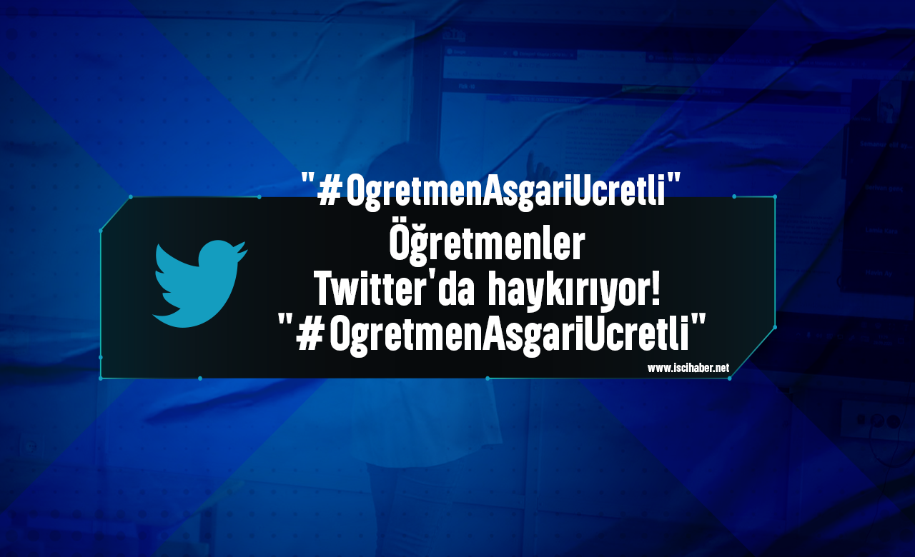 Öğretmenler Twitter'da haykırıyor! "#OgretmenAsgariUcretli"