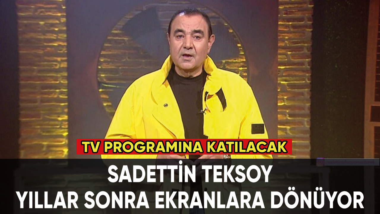 Sadettin Teksoy yıllar sonra ekranlara dönüyor